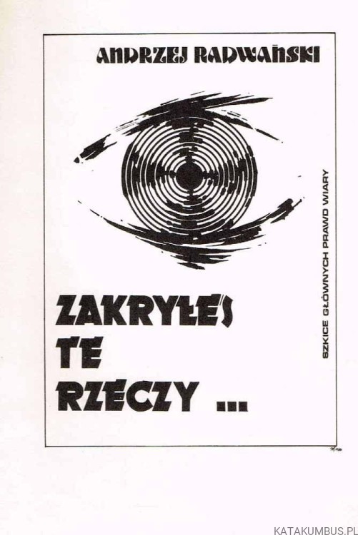 Zakryłeś te rzeczy… Szkice głównych prawd wiary. Ks. ANDRZEJ RADWAŃSKI