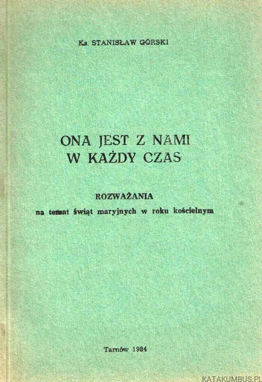 Ona jest z nami w każdy czas. Ks. STANISŁAW GÓRSKI