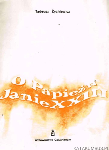 O Papieżu Janie XXIII / Tadeusz Żychniewicz