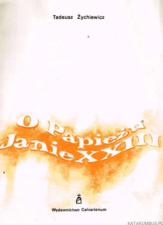O Papieżu Janie XXIII / Tadeusz Żychniewicz
