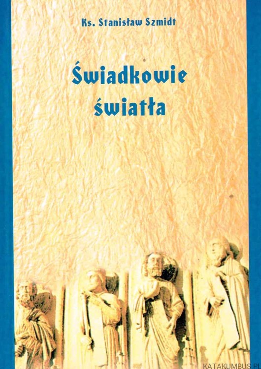 Świadkowie światła. Ks. STANISŁAW SZMIDT