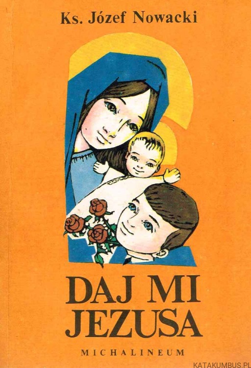 Daj mi Jezusa. Ks. JÓZEF NOWACKI