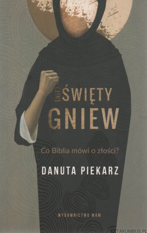 (Nie) święty gniew. DANUTA PIEKARZ