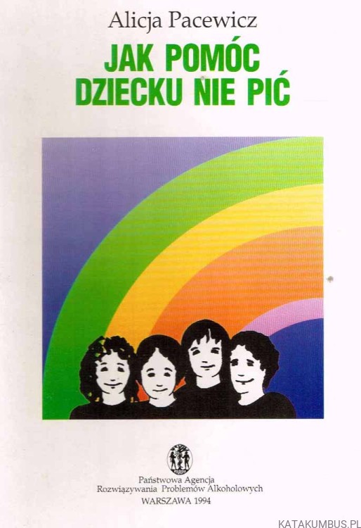Jak pomóc dziecku nie pić. ALICJA PACEWICZ