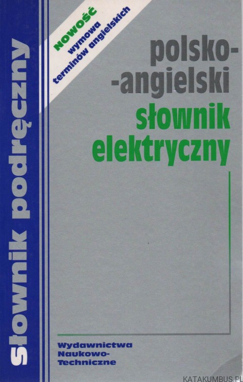 Polsko-angielski słownik elektryczny. red. MARTA JECZEŃ-BAŃKOWSKA