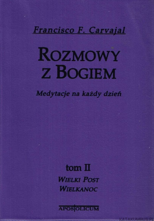 Rozmowy z Bogiem. Tom II. FRANCISCO F. CARVAJAL
