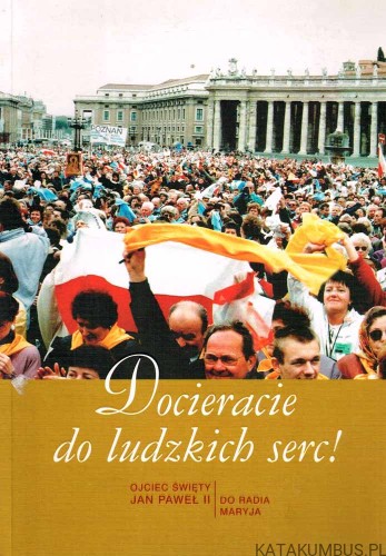Docieranie do ludzkich serc. JAN PAWEŁ II