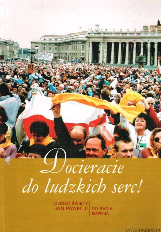 Docieranie do ludzkich serc. JAN PAWEŁ II