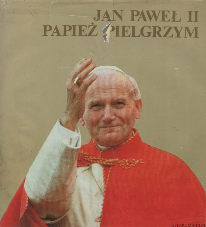 Jan Paweł II Papież Pielgrzym. PRACA ZBIOROWA
