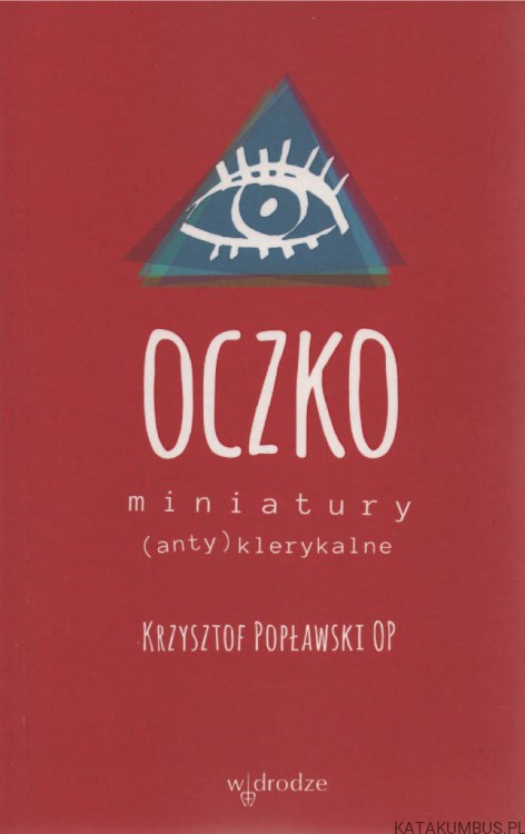 Oczko. Miniatury (anty)klerykalne. KRZYSZTOF POPŁAWSKI OP
