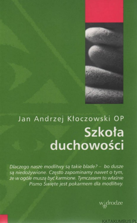 Szkoła duchowości. JAN ANDRZEJ KŁOCZOWSKI OP