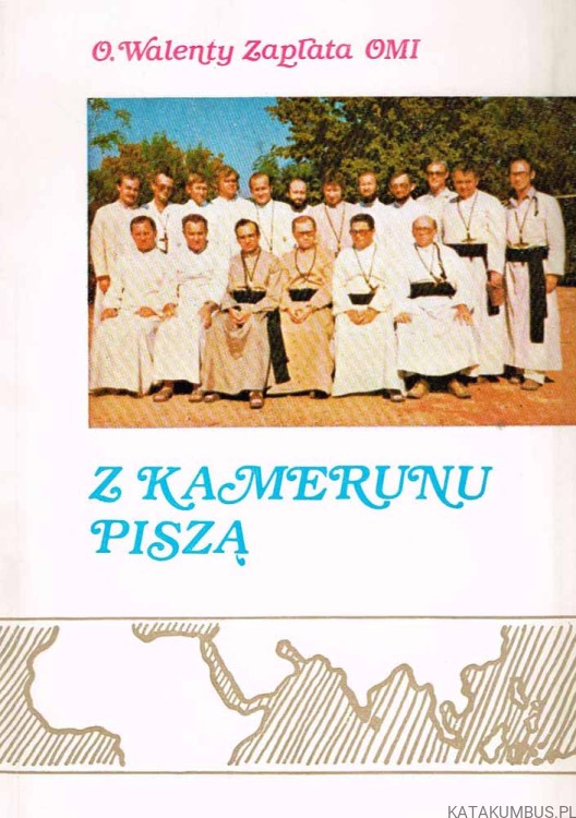 Z Kamerunu piszą. WALENTY ZAPŁATA OMI