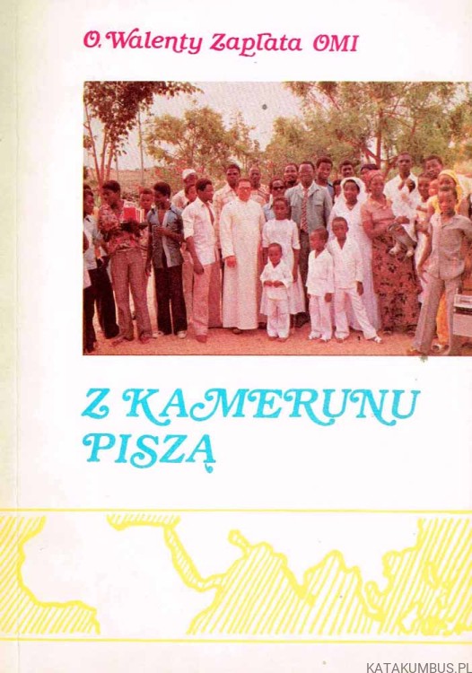 Z Kamerunu piszą. O. WALENTY ZAPŁATA OMI