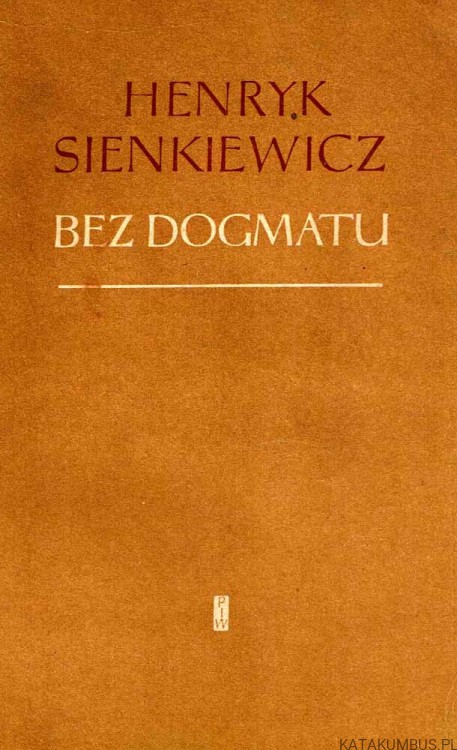 Bez dogmatu. HENRYK SIENKIEWICZ