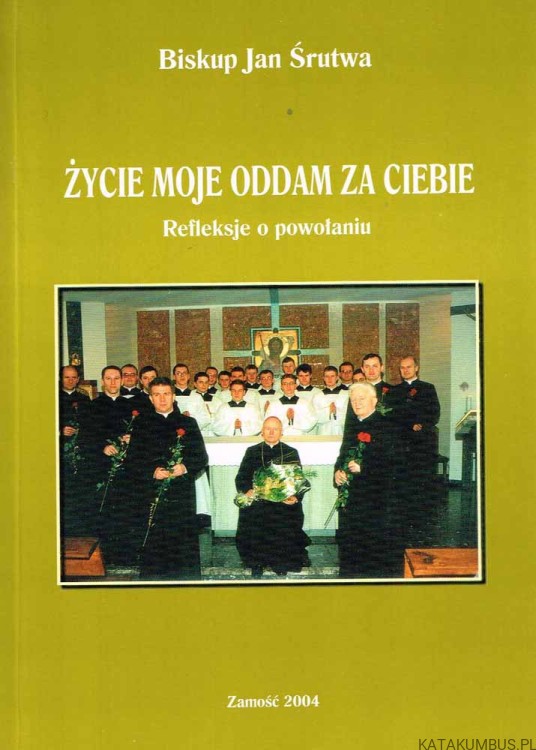 Życie moje oddam za Ciebie. bp JAN ŚRUTWA