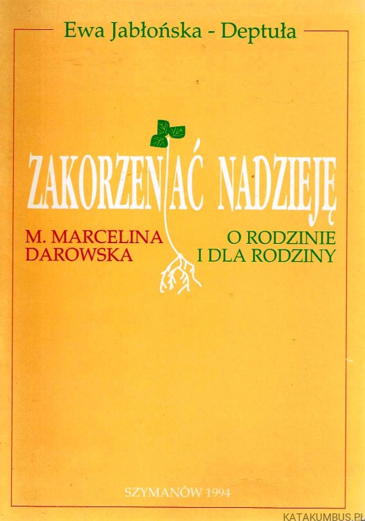 Zakorzeniać nadzieję. EWA JABŁOŃSKA-DEPTUŁA