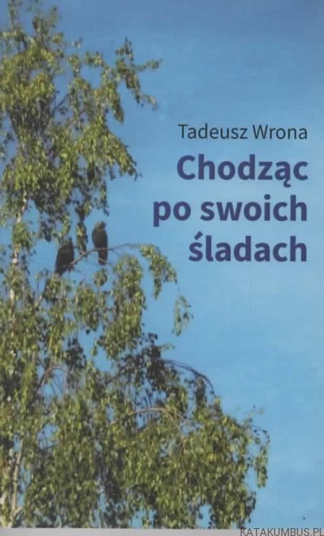 Chodząc po swoich śladach. TADEUSZ WRONA