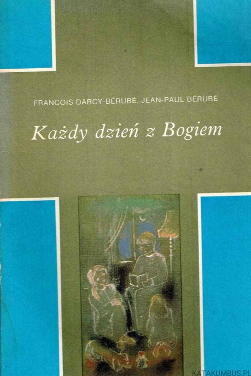 Każdy dzień z Bogiem. FRANCOIS DARCY-BERUBE