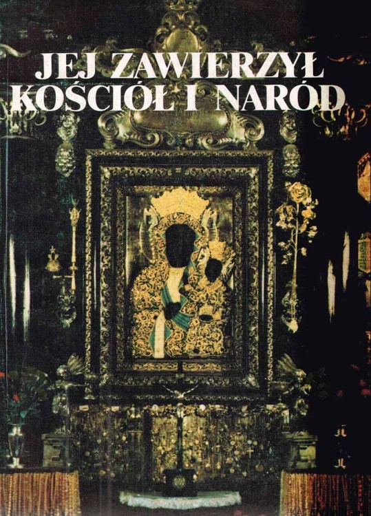 Jej zawierzył Kościół i Naród. Red. Ks. WALERIAN MOROZ CSMA