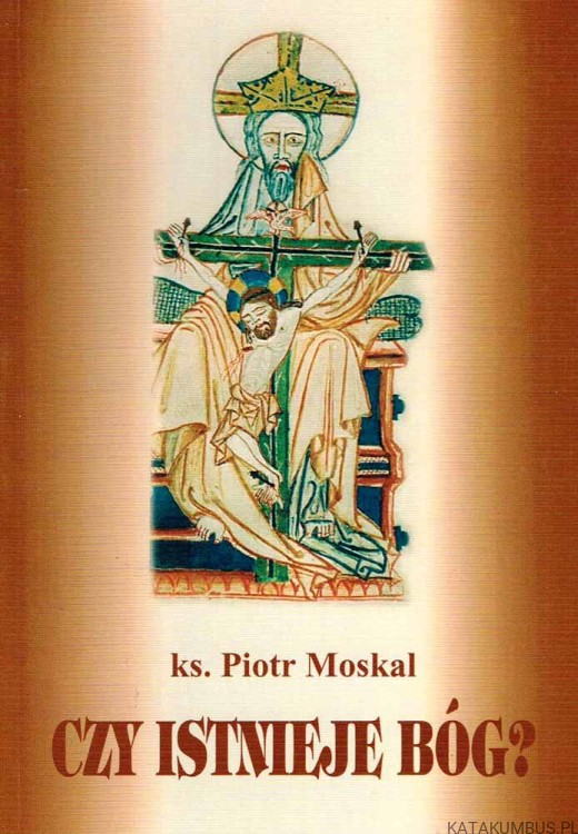 Czy istnieje Bóg? / ks. Piotr Moskal