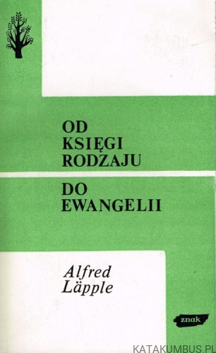 Od Księgi Rodzaju do Ewangelii. ALFRED LAPPLE