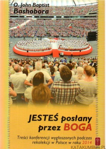 Jesteś posłany przez Boga. O. JOHN BAPTIST BASHOBORA