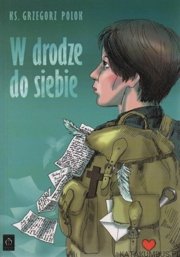 W drodze do siebie. KS. GRZEGORZ POLOK