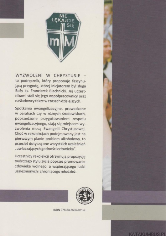 Wyzwoleni w Chrystusie. Podręcznik rekolekcji wyzwolenia. Ks. FRANCISZEK BLACHNICKI