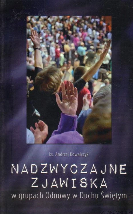 Nadzwyczajne zjawiska. Ks. ANDRZEJ KOWALCZYK
