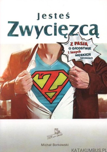Jesteś zwycięzcą. MICHAŁ BORKOWSKI