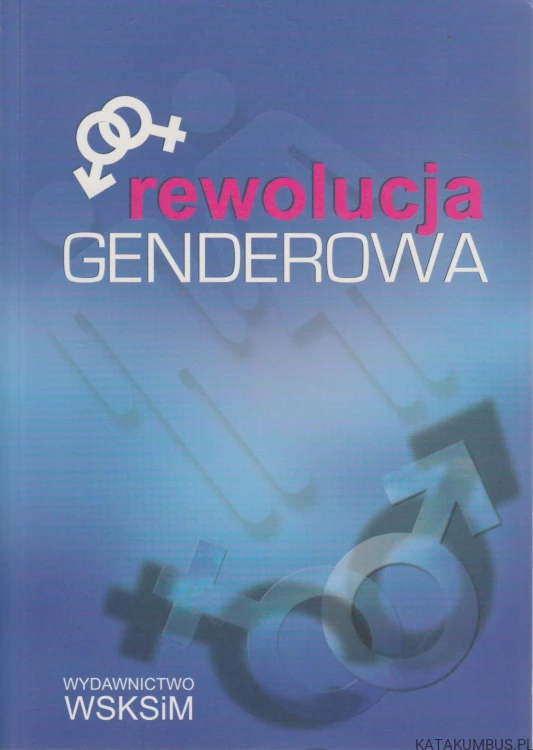 Rewolucja genderowa. Red. ZDZISŁAW KLAFKA