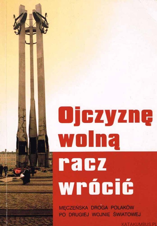 Ojczyznę wolną racz wrócić. PRACA ZBIOROWA