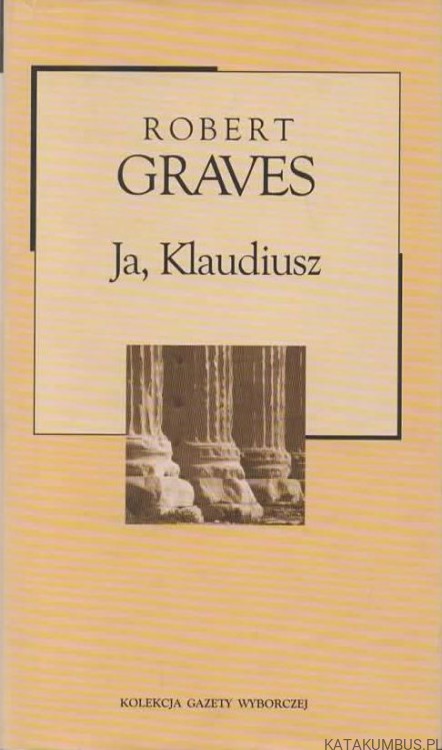 Ja, Klaudiusz. ROBERT GRAVES
