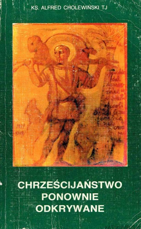 Chrześcijaństwo ponownie odkrywane. ALFRED CHOLEWIŃSKI