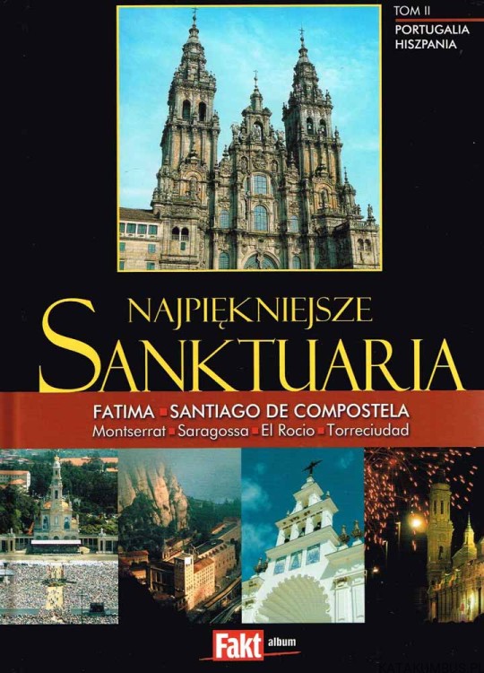 Najpiękniejsze Sanktuaria T. 2 Portugalia Hiszpania. PRACA ZBIOROWA