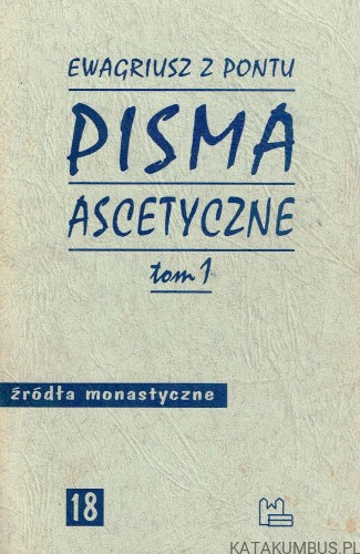 Pisma ascetyczne T. 1 / Ewagriusz z Pontu