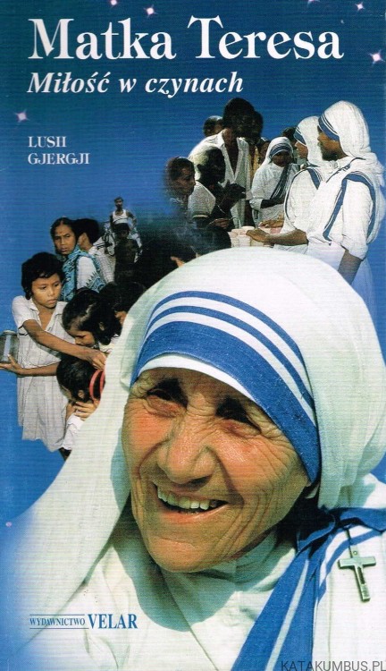 Matka Teresa Miłość w czynach. LUSH GJERGJI