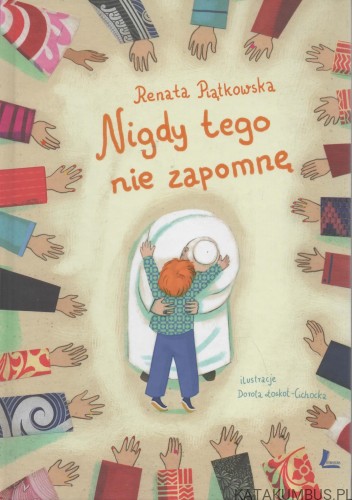 Nigdy tego nie zapomnę. RENATA PIĄTKOWSKA