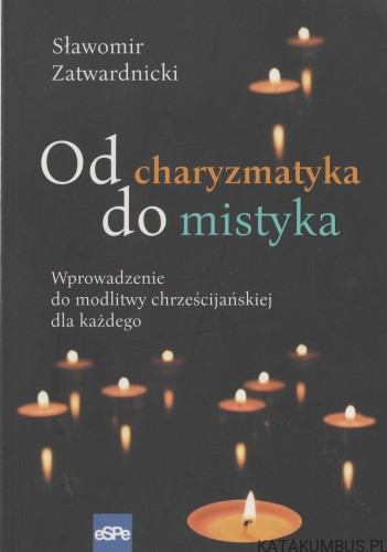 Od charyzmatyka do mistyka. SŁAWOMIR ZATWARDNICKI