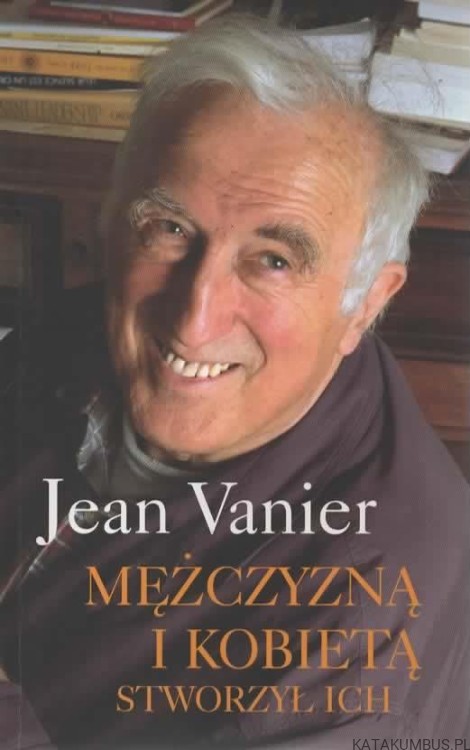 Mężczyzną i kobietą stworzył ich. JEAN VANIER