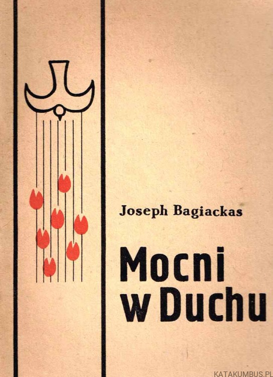 Mocni w Duchu. JOSEPH BAGIACKAS