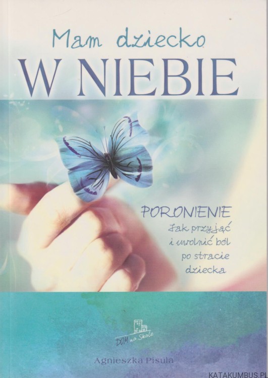 Mam dziecko w niebie. AGNIESZKA PISULA