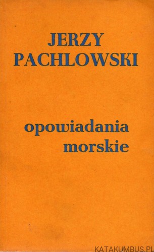 Opowiadania morskie. JERZY PACHLOWSKI
