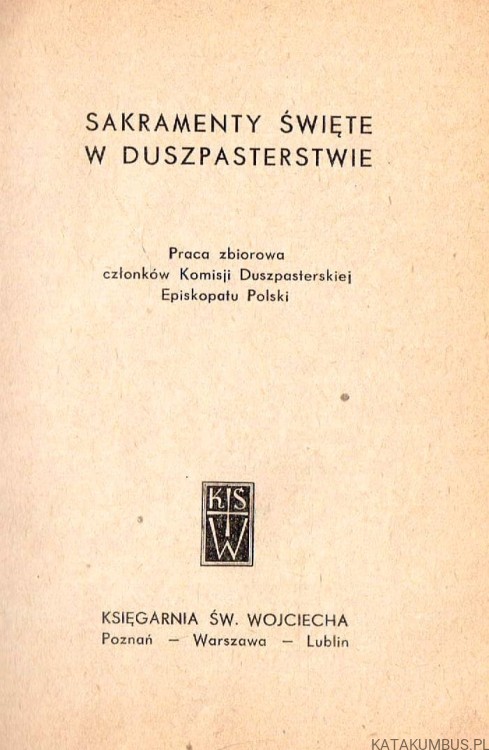 Sakramenty Święte w duszpasterstwie. PRACA ZBIOROWA