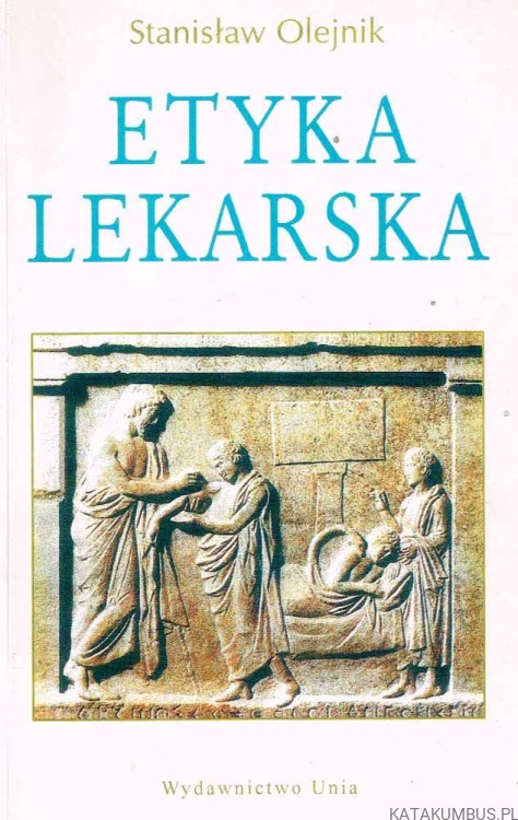 Etyka Lekarska. Ks. STANISŁAW OLEJNIK