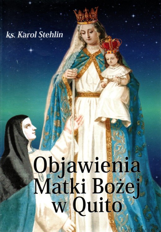 Objawienia Matki Bożej w Quito. Ks. KAROL STEHLIN