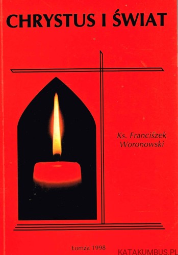 Chrystus i świat. Ks. FRANCISZEK WORONOWSKI