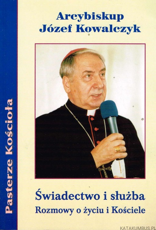 Świadectwo i służba. Abp JÓZEF KOWALCZYK