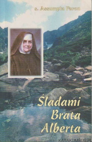 Śladami brata Alberta. s. ASSUMPTA FARON