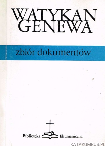 Watykan-Genewa. Zbiór dokumentów. PRACA ZBIOROWA